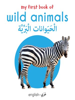 cover image of My First Book of Wild Animals (English-Arabic)